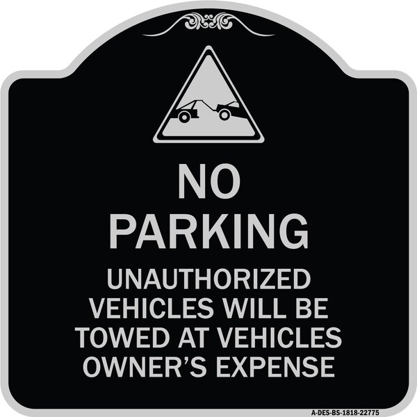 Unauthorized Vehicles Towed Owner Expense W/ Graphic Heavy-Gauge Alum, 18" L, 18" H, BS-1818-22775